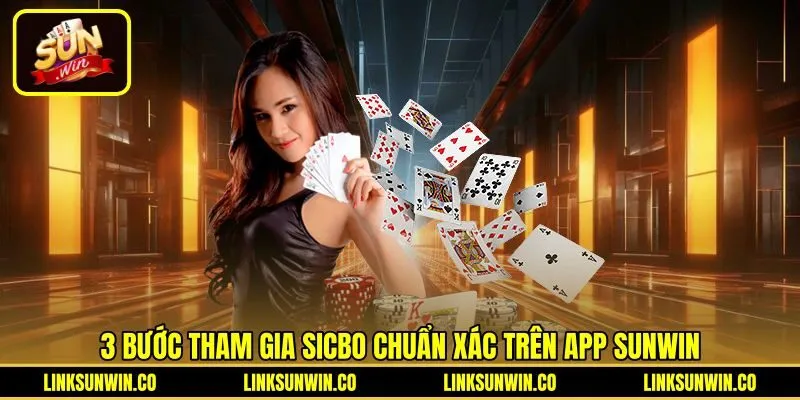 Quy trình đặt cược Sicbo Sunwin chuẩn xác qua ứng dụng