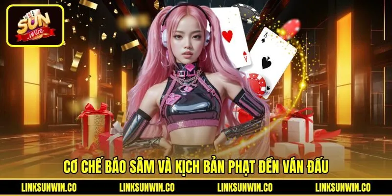 Tình huống Báo Sâm cùng quy định phạt đền Sâm Lốc Sunwin