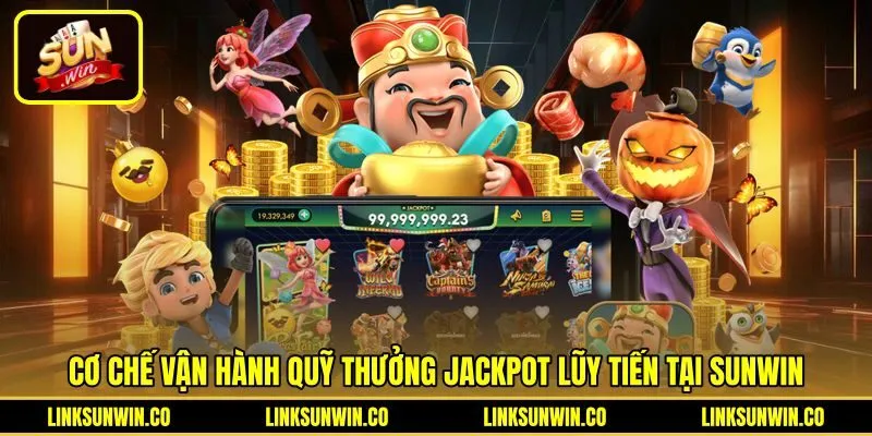 Cơ chế nổ hũ Sunwin tích lũy jackpot ngẫu nhiên minh bạch