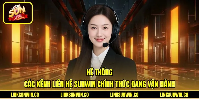 he-thong-cac-kenh-lien-he-sunwin-chinh-thuc-dang-van-hanh Kênh liên hệ Sunwin chính thức tiếp nhận giải đáp thắc mắc người chơi
