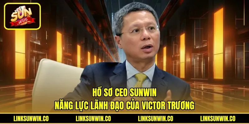 Hồ sơ học vấn chuẩn quốc tế của CEO Victor Trương