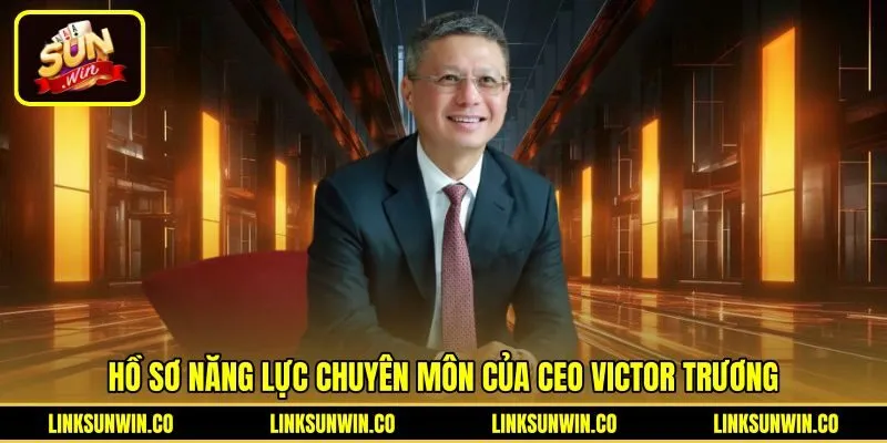 Hồ sơ học vấn chuẩn quốc tế của CEO Victor Trương