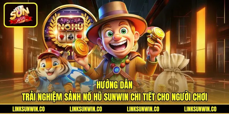 Các bước chơi nổ hũ Sunwin an toàn và kiểm soát cược