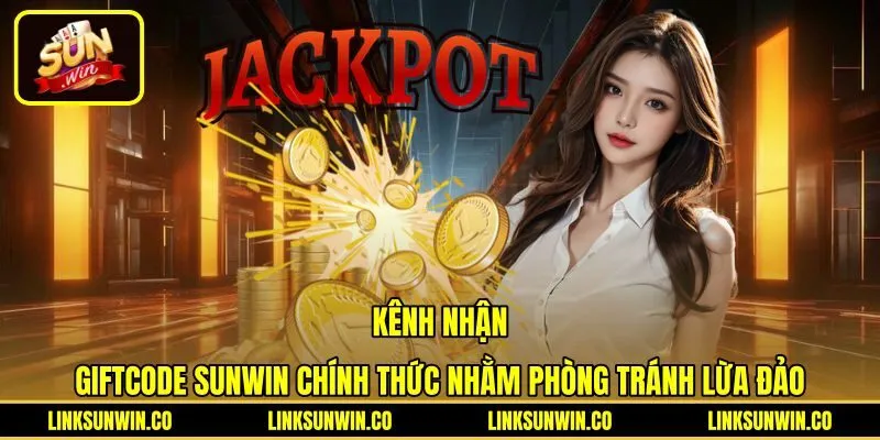 Kênh phát mã Code Sunwin 50K chính thức phòng ngừa lừa đảo