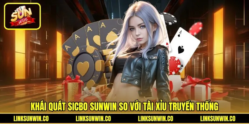 Bảng tỷ lệ cược Sicbo Sunwin so với Tài Xỉu truyền thống