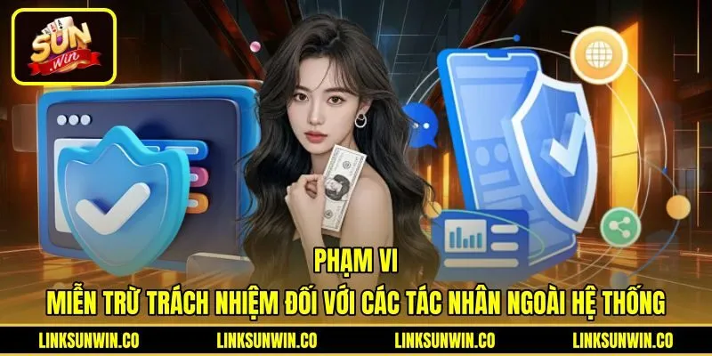 Chính sách miễn trừ trách nhiệm trước tác nhân ngoài hệ thống