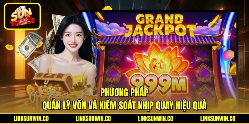 phuong-phap-quan-ly-von-va-kiem-soat-nhip-quay-hieu-qua Cách nổ hũ Sunwin qua nhịp quay thủ công hợp lý