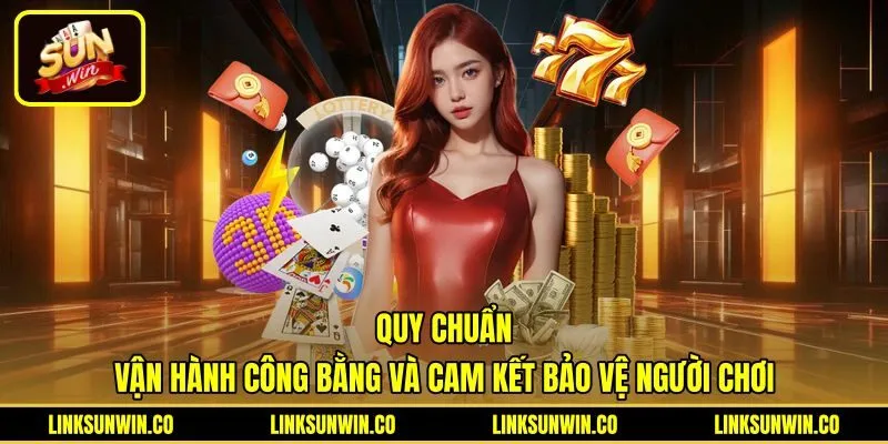 quy-chuan-van-hanh-cong-bang-va-cam-ket-bao-ve-nguoi-choi Giới thiệu quy chuẩn vận hành minh bạch bảo vệ người chơi
