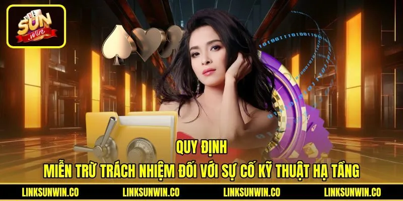 Quy định miễn trừ trách nhiệm đối với sự cố kỹ thuật tại Sunwin