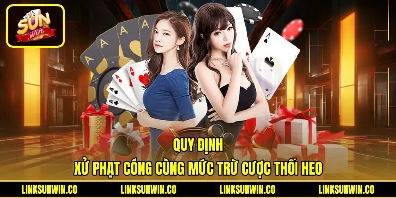 Mức phạt Cóng và thối Heo trong Tiến Lên Miền Nam Sunwin