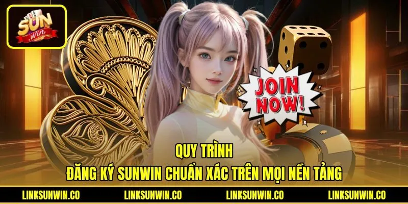 quy-trinh-dang-ky-sunwin-chuan-xac-tren-moi-nen-tang Quy trình đăng ký Sunwin đồng bộ trên web và ứng dụng