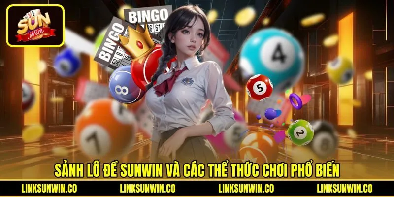 sanh-lo-de-sunwin-va-cac-the-thuc-choi-pho-bien Bảng cược Lô Đề Sunwin cùng hệ số quy đổi rõ ràng